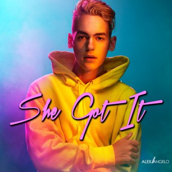 Alex Angelo She Got It