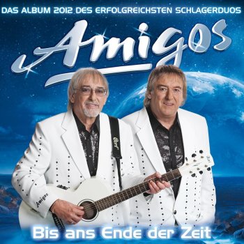 Die Amigos Mit dir bis ans Ende der Zeit