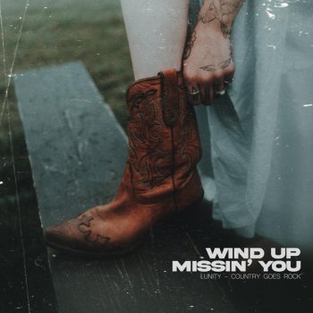 Lunity Wind Up Missin' You