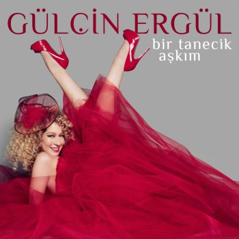 Gülçin Ergül Bir Tanecik Aşkım