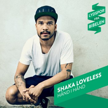 Shaka Loveless Hånd I Hånd (Lydspor Fra Bibelen)