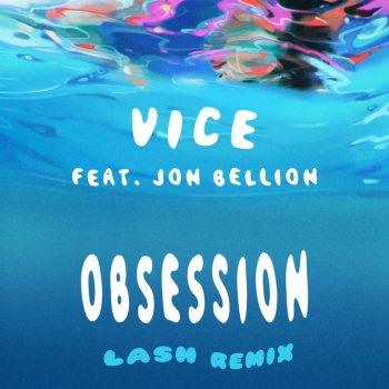 Vice feat. Jon Bellion & Lash Obsession (feat. Jon Bellion) - Lash Remix