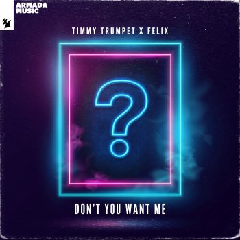 Timmy Trumpet feat. Felix Don't You Want Me (Extended Mix)