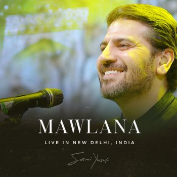 Sami Yusuf Mawlana (Live In New Delhi)