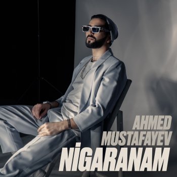 Ahmed Mustafayev Nigaranam