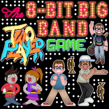 The 8-Bit Big Band Two Player Game