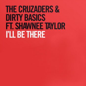 The Cruzaders & Dirty Basics feat. Shawnee Taylor I'll Be There - Radio Mix