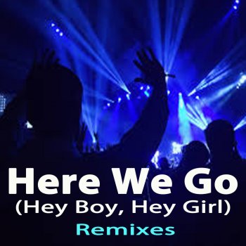 Dimitri Romero Here We Go (Hey Boy, Hey Girl) (EDM Remix)