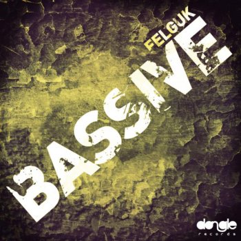 Felguk BASSIVE - Original Mix