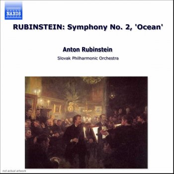 Anton Rubinstein, Slovak Philharmonic & Stephen Gunzenhauser Symphony No. 2 in C Major, Op. 42, "Ocean" (3rd version, 1880): I. Moderato assai