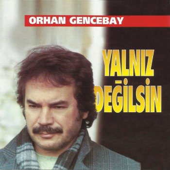 Orhan Gencebay Yalnız Değilsin