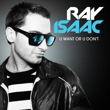 Ray Isaac U Want or U Don't (Lil' Ray Original Radio Edit)