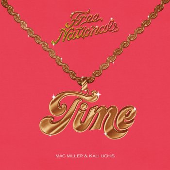 Free Nationals feat. Mac Miller & Kali Uchis Time