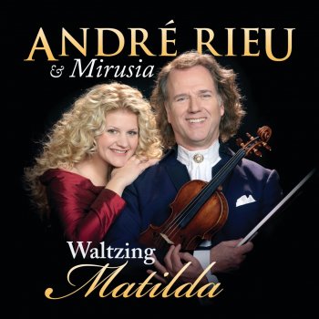 André Rieu feat. Mirusia Louwerse Wishing You Were Somehow Here Again