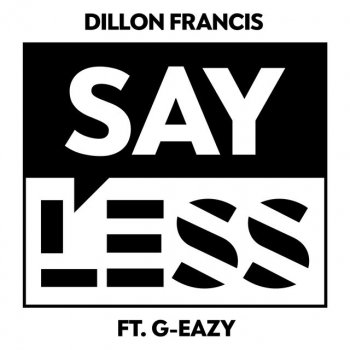 Dillon Francis feat. G-Eazy Say Less