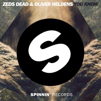Zeds Dead feat. Oliver Heldens You Know