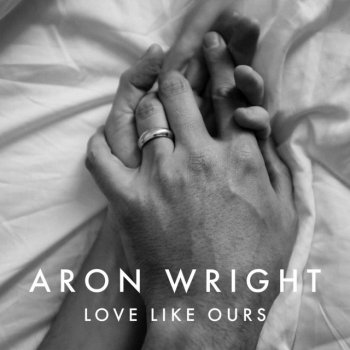 Aron Wright Love Like Ours