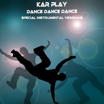 Kar Play feat. Work in Work Dance Dance Dance - Edit Instrumental Mix Without Drum