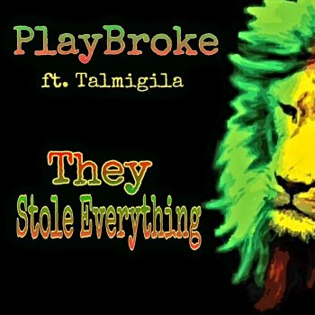 PlayBroke They Stole Everything (feat. Talmigila)