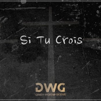 GwG Si tu crois