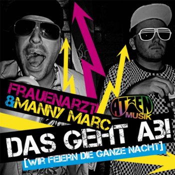 Frauenarzt feat. Manny Marc Das geht ab (Wir feiern die ganze Nacht) [Meisterschaftsversion]