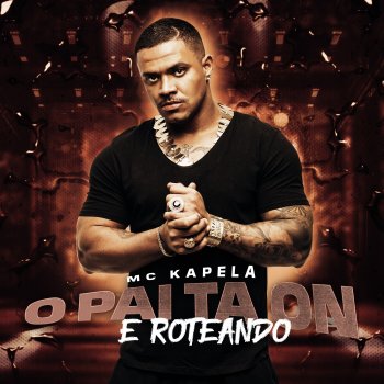 MC Kapela O Pai ta On e Roteando