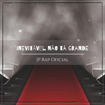 Jp Rap Oficial Inevitável Não Tá Grande