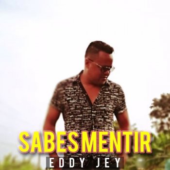 Eddy Jey Sabes Mentir