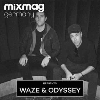 Waze & Odyssey Mixmag Germany Presents Waze & Odyssey (Continuous DJ Mix)