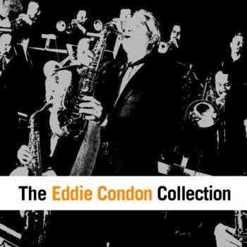 Eddie Condon A Good Man Is Hard to Find (Pt. 4)