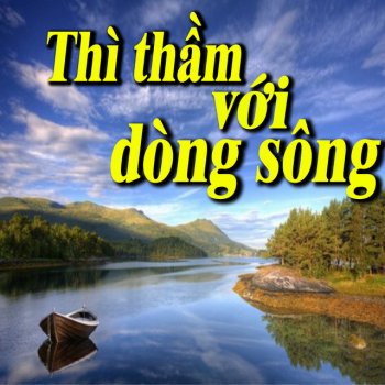 Trung Đức Thì Thầm Với Dòng Sông