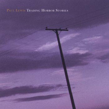 Paul Lewis Breaking Glass