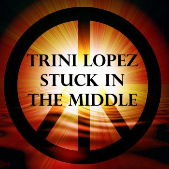 Trini Lopez Stuck In the Middle