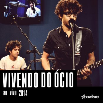 Vivendo do Ócio Seu Lar, Sua Prisão - Ao Vivo