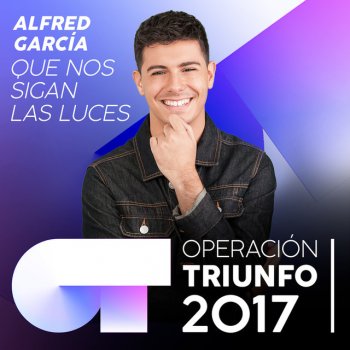 Alfred García Que Nos Sigan Las Luces (Operación Triunfo 2017)