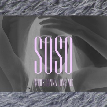 SoSo Who's Gonna Love Me (Ghost Remix)