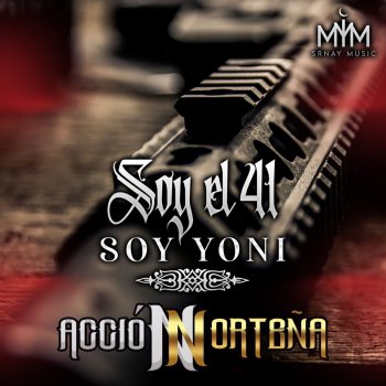 Accion Norteña Soy el 41, Soy Yoni