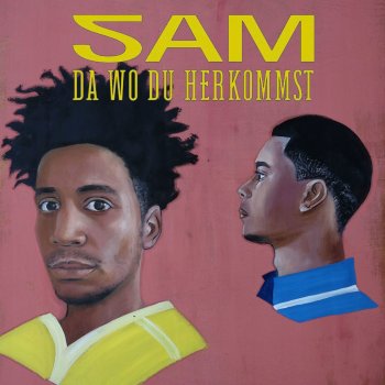 SAM Da wo du herkommst