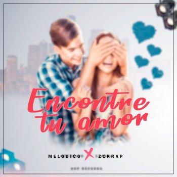 Melodico feat. Zckrap Encontré tu amor
