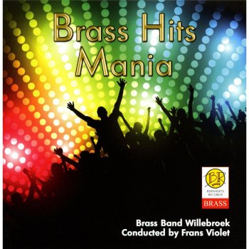 Исполнитель Brass Band Willebroek feat. Frans Violet, альбом Brass Hits Mania