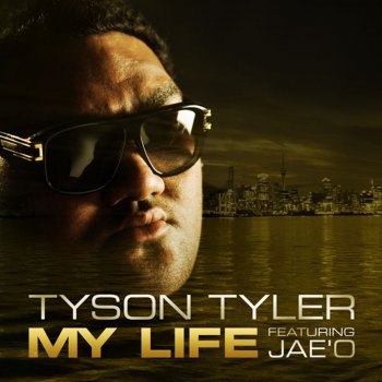 Tyson Tyler feat. Jae'O My Life