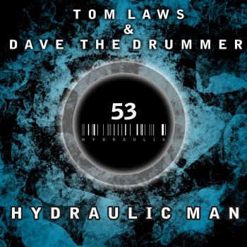 Tom Laws Hydraulic Man (Dave the Drummer Remix)