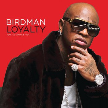 Birdman feat. Lil Wayne & Tyga Loyalty