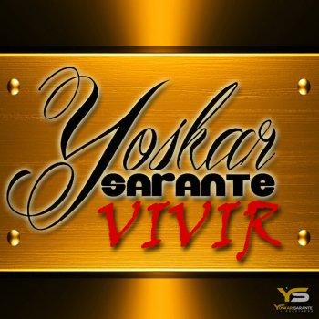 Yoskar Sarante Vivir