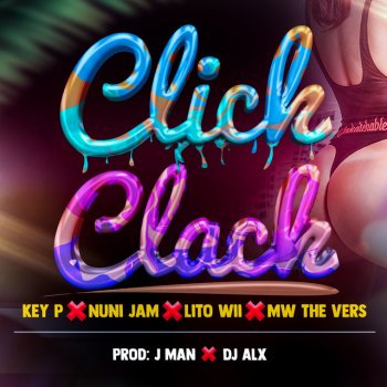 Key-P & Nuni Jam feat. Lito Wii & Mw The Vers Click Clack