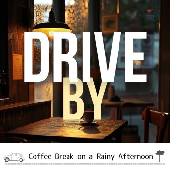 Исполнитель Drive By, альбом Coffee Break on a Rainy Afternoon