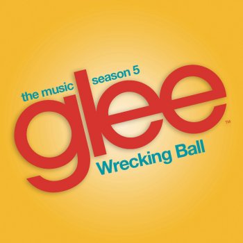 Glee Cast Wrecking Ball (Glee Cast Version)