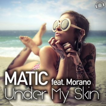 Matic feat. Morano Under My Skin - Radio Edit
