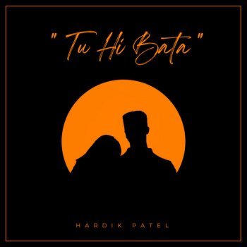 Hardik Patel Tu Hi Bata