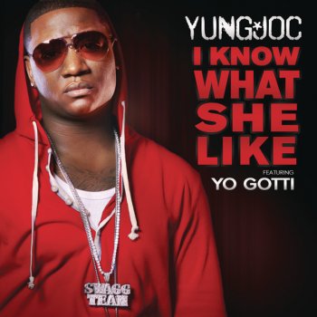 Yung Joc feat. Yo Gotti I Know What She Like